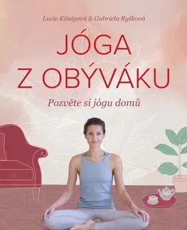 Joga, meditácia Jóga z obýváku - Lucie Königová,Gabriela Ryšková