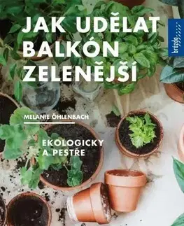 Balkóny, terasy Jak udělat balkón zelenější - Melanie Öhlenbach