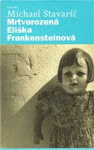 Detektívky, trilery, horory Mrtvorozená Eliška Frankensteinová - Stavarič Michael