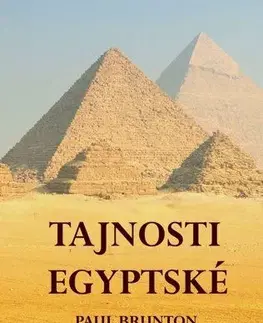 Mystika, proroctvá, záhady, zaujímavosti Tajnosti Egyptské - Paul Brunton