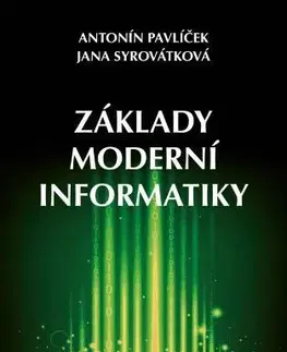 Počítačová literatúra - ostatné Základy moderní informatiky - Antonín Pavlíček,Jana Syrovátková