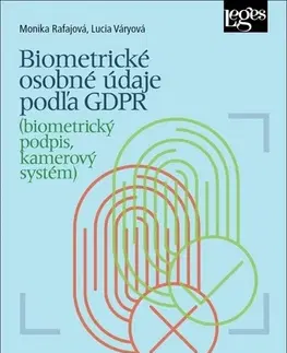 Právo - ostatné Biometrické osobné údaje podľa GDPR - Lucia Váryová,Monika Rafajová