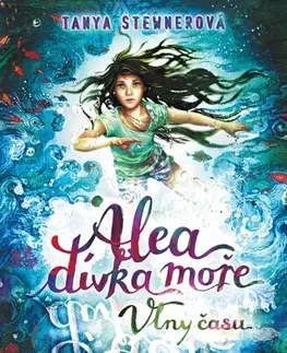 Fantasy, upíri Alea - dívka moře: Vlny času - Tanya Stewnerová