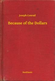 Svetová beletria Because of the Dollars - Joseph Conrad