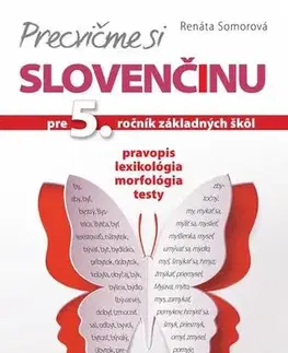 Slovenský jazyk Precvičme si slovenčinu pre 5. ročník základných škôl - Renáta Somorová