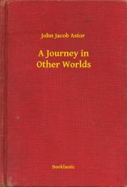 Svetová beletria A Journey in Other Worlds - Astor John Jacob