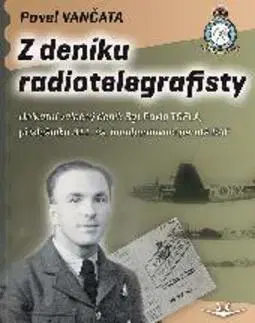 História - ostatné Z deníku radiotelegrafisty - Pavel Vančata
