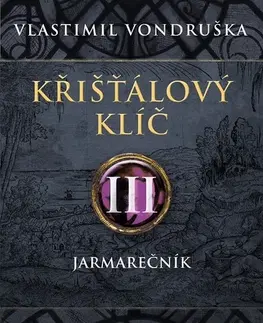 Historické romány Křišťálový klíč III: Jarmarečník - Vlastimil Vondruška