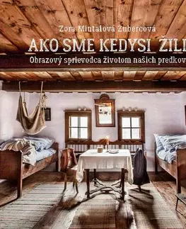 Slovenské a české dejiny Ako sme kedysi žili - Zora Mintalová-Zubercová