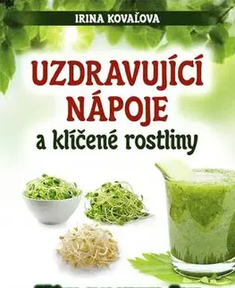 Zdravá výživa, diéty, chudnutie Uzdravující nápoje a klíčené rostliny - Irina Kovaľova