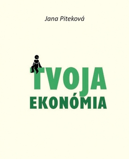 Ekonómia, Ekonomika Tvoja ekonómia - Jana Piteková
