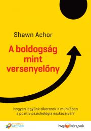 Motivačná literatúra - ostatné A boldogság mint versenyelőny - Shawn Achor