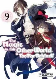 Sci-fi a fantasy The Magic in this Other World is Too Far Behind! Volume 9 - Hitsuji Gamei