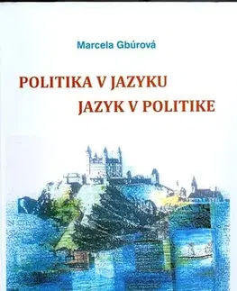 Politológia Politika v jazyku, jazyk v politike - Marcela Gbúrová