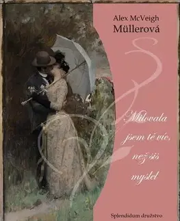 Historické romány Milovala jsem tě víc, než sis myslel - Alex McVeigh-Müllerová