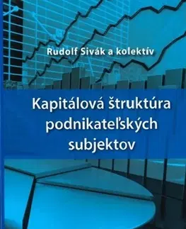 Podnikanie, obchod, predaj Kapitálová štruktúra podnikateľských subjektov - Kolektív autorov,Rudolf Sivák