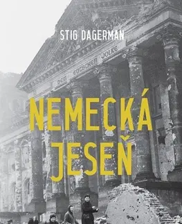 Eseje, úvahy, štúdie Nemecká jeseň - Stig Dagerman