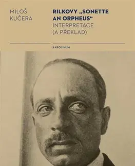 Svetová poézia Rilkovy Sonette an Orpheus Interpretace (a překlad) - Miloš Kučera