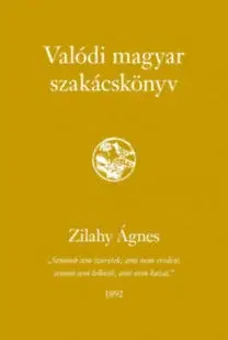 Národná kuchyňa - ostatné Valódi magyar szakácskönyv - Ágnes Zilahy