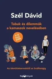 Rozvoj osobnosti Tabuk és dilemmák a kamaszok nevelésében - Dávid Szél
