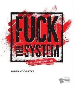 Eseje, úvahy, štúdie Fuck the System - Mirek Vodrážka