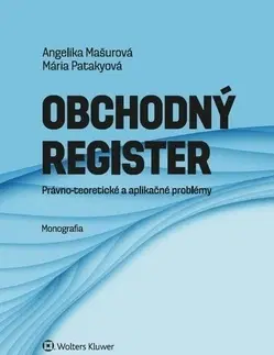 Teória práva Obchodný register - Angelika Mašurová,Mária Patakyová