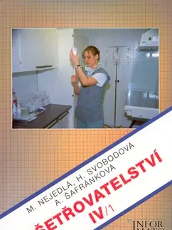 Učebnice pre SŠ - ostatné Ošetřovatelství IV/1 - Marie Nejedlá,Kolektív autorov