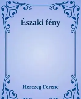 Historické romány Északi fény - Ferenc Herczeg