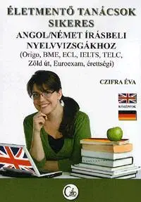 Učebnice a príručky Életmentő tanácsok sikeres angol/német írásbeli nyelvvizsgákhoz - Éva Czifra
