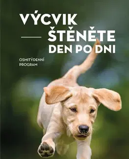 Psy, kynológia Výcvik štěněte den po dni - Mel Koringová,Lea Smrčková
