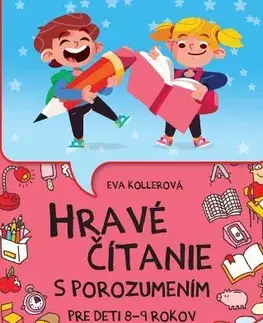 Príprava do školy, pracovné zošity Hravé čítanie s porozumením pre deti 8-9 rokov, 2.vydanie - Eva Kollerová