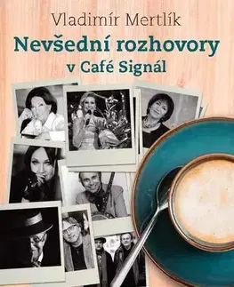 Fejtóny, rozhovory, reportáže Nevšední rozhovory v Café Signál - Vladimír Mertlík