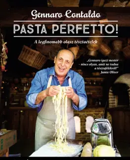 Národná kuchyňa - ostatné Pasta Perfetto! - A legfinomabb olasz tésztaételek - Gennaro Contaldo