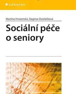Odborná a náučná literatúra - ostatné Sociální péče o seniory - Dagmar Dvořáčková,Martina Hrozenská