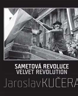 Fotografia Sametová revoluce - Jaroslav Kučera,Daniela Mrázková