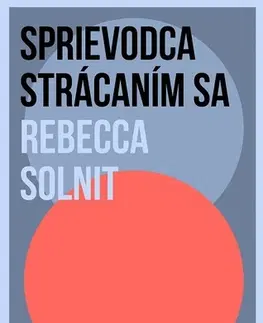 Eseje, úvahy, štúdie Sprievodca strácaním sa - Rebecca Solnit