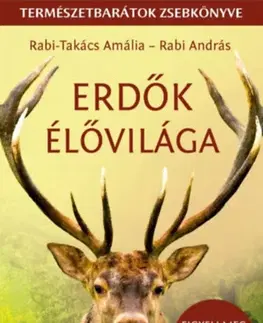 Biológia, fauna a flóra Erdők élővilága - Természetbarátok zsebkönyve - Amália Rabi-Takács,András Rabi