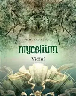 Sci-fi a fantasy Mycelium Vidění - Vilma Kadlečková