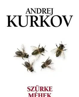 Svetová beletria Szürke méhek - Andrej Kurkov