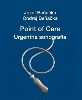 Medicína - ostatné Point of care - Urgentná sonografia - Jozef Beňačka,Ondrej Beňačka
