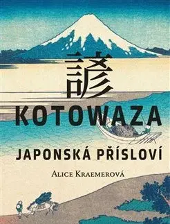 Svetová beletria Kotowaza: Japonská přísloví - Alice Kraemerová