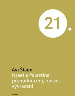 Eseje, úvahy, štúdie Izrael a Palestina - Přehodnocení, revize, vyvracení - Avi Šlaim