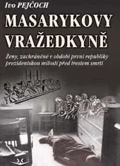 Vojnová literatúra - ostané Masarykovy vražedkyně - Ivo Pejčoch
