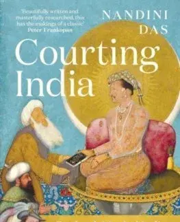Svetové dejiny, dejiny štátov Courting India - Nandini Das