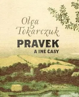 Romantická beletria Pravek a iné časy - Olga Tokarczuková