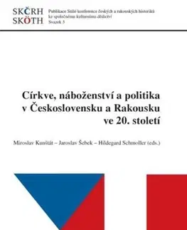 Náboženstvo - ostatné Církve, náboženství a politika v Československu a Rakousku ve 20. století - Miroslav Kunštát,Jaroslav Šebek