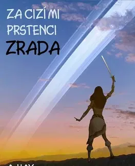 Sci-fi a fantasy Za cizími prstenci - ZRADA - A. Kay
