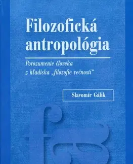 Filozofia Filozofická antropológia - Slavomír Gálik