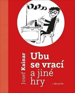 Dráma, divadelné hry, scenáre Ubu se vrací a jiné hry - Josef Kainar