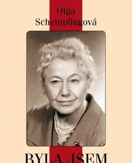 Biografie - ostatné Byla jsem na světě - Olga Scheinpflugová